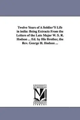 William Stephen Raikes Hodson, W S R (William Stephen Raikes Hodson - Twelve Years of a Soldier's Life in India, Häftad. Tillgänglighet: Lägg i varukorg