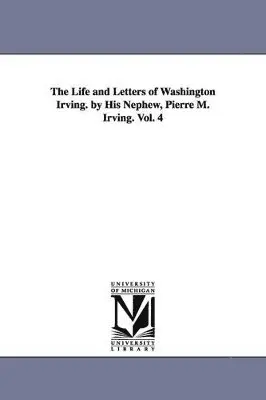 Pierre Munroe Irving - Life and Letters of Washington Irving. by His Nephew, Pierre M. Irving. Vol. 4, Häftad. Tillgänglighet: Lägg i varukorg