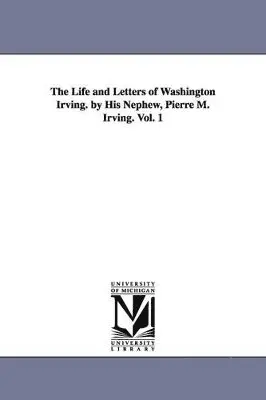 Pierre Munroe Irving - Life and Letters of Washington Irving. by His Nephew, Pierre M. Irving. Vol. 1, Häftad. Tillgänglighet: Lägg i varukorg