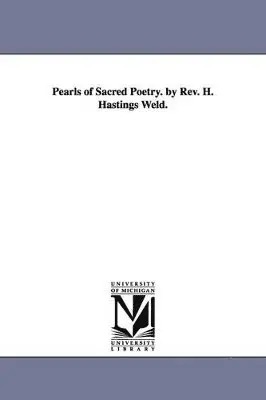 H Hastings Weld - Pearls of Sacred Poetry. by REV. H. Hastings Weld., Häftad. Tillgänglighet: Lägg i varukorg