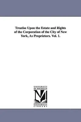 Murray Hoffman - Treatise Upon the Estate and Rights of the Corporation of the City of New York, As Proprietors. Vol. 1., Häftad. Tillgänglighet: Lägg i varukorg