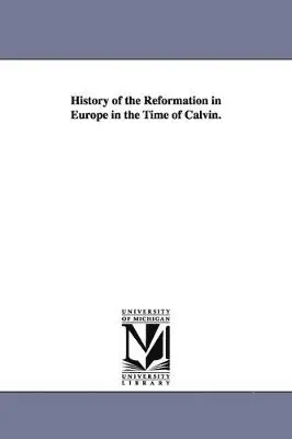 J H Merle d'Aubigné - History of the Reformation in Europe in the Time of Calvin., Häftad. Tillgänglighet: Lägg i varukorg