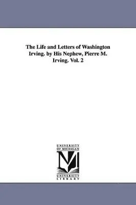Pierre Munroe Irving - Life and Letters of Washington Irving. by His Nephew, Pierre M. Irving. Vol. 2, Häftad. Tillgänglighet: Lägg i varukorg