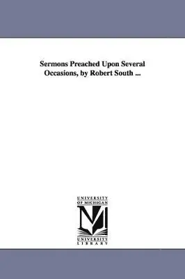 Robert South - Sermons Preached Upon Several Occasions, by Robert South ..., Häftad. Tillgänglighet: Lägg i varukorg