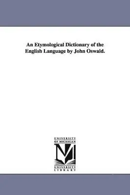 John Oswald - Etymological Dictionary of the English Language by John Oswald., Häftad. Tillgänglighet: Lägg i varukorg
