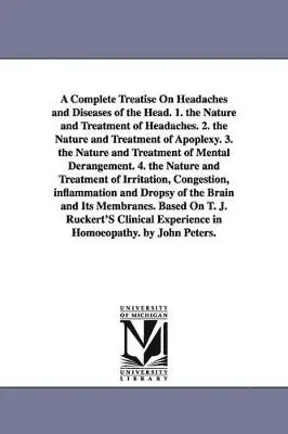 John C (John Charles) Peters - Complete Treatise On Headaches and Diseases of the Head. 1. the Nature and Treatment of Headaches. 2. the Nature and Treatment of Apoplexy. 3. the Nature and Treatment of Mental Derangement. 4. the Nature and Treatment of Irritation, Congestion, inflammati, Häftad. Tillgänglighet: Lägg i varukorg
