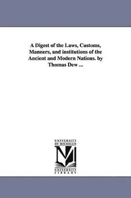 Thomas Roderick Dew - Digest of the Laws, Customs, Manners, and institutions of the Ancient and Modern Nations. by Thomas Dew ..., Häftad. Tillgänglighet: Lägg i varukorg