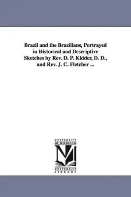 Daniel P (Daniel Parish) Kidder - Brazil and the Brazilians, Portrayed in Historical and Descriptive Sketches by Rev. D. P. Kidder, D. D., and Rev. J. C. Fletcher ..., Häftad. Tillgänglighet: Lägg i varukorg