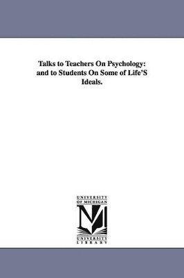 William James - Talks to Teachers on Psychology, Häftad