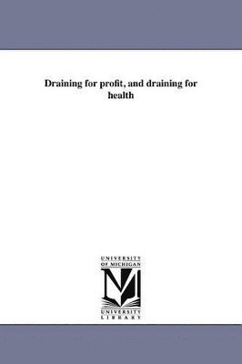 George E Waring - Draining for profit, and draining for health, Häftad