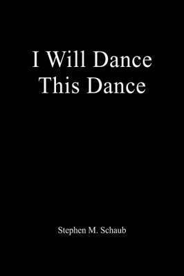 Stephen M Schaub - I Will Dance This Dance, Häftad. Tillgänglighet: Lägg i varukorg