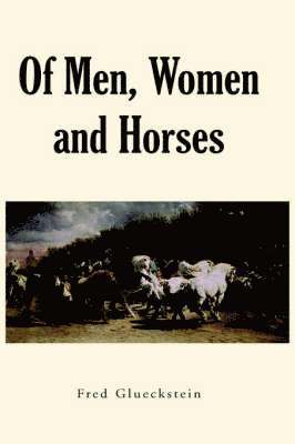 Fred Glueckstein - Of Men, Women and Horses, Inbunden. Tillgänglighet: Lägg i varukorg