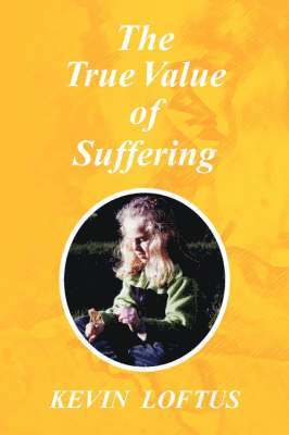 Kevin Loftus - True Value of Suffering, Häftad. Tillgänglighet: Lägg i varukorg