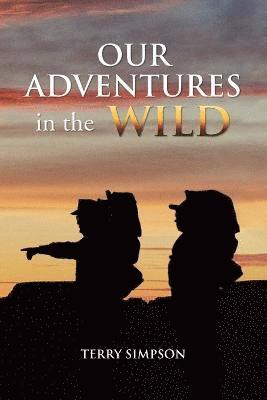 Terry Simpson - Our Adventures in the Wild, Häftad