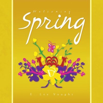 E Lee Vought - Welcoming Spring, Häftad. Tillgänglighet: Lägg i varukorg