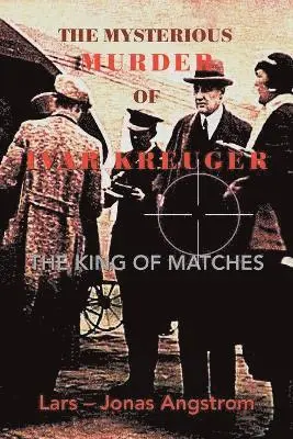 Lars - Jonas Angstrom - Mysterious Murder of Ivar Kreuger, Häftad. Tillgänglighet: Lägg i varukorg
