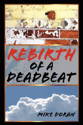 Mike Doran - Rebirth of a Deadbeat, Häftad. Tillgänglighet: Lägg i varukorg