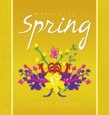 E Lee Vought - Welcoming Spring, Inbunden. Tillgänglighet: Lägg i varukorg