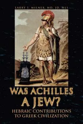 Larry S Milner - Was Achilles a Jew?, Inbunden. Tillgänglighet: Lägg i varukorg