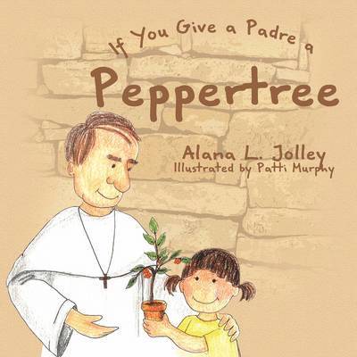 Alana L Jolley - If You Give a Padre a Peppertree, Häftad. Tillgänglighet: Lägg i varukorg