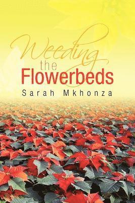 Sarah Mkhonza - Weeding the Flowerbeds, Häftad