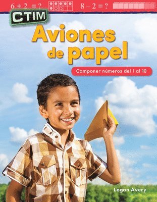 Logan Avery - Ctim: Aviones de Papel: Componer Numeros del 1 Al 10, Häftad