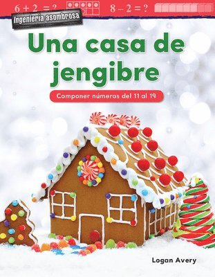 Logan Avery - Ingenieria Asombrosa: Una Casa de Jengibre: Componer Numeros del 11 Al 20, Häftad