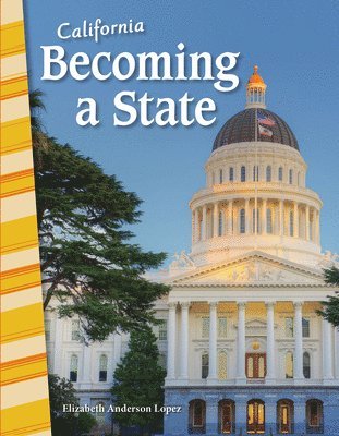 Elizabeth Anderson Lopez - California: Becoming a State, Häftad
