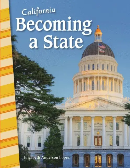 Elizabeth Anderson Lopez - California: Becoming a State, E-bok. Tillgänglighet: Lägg i varukorg