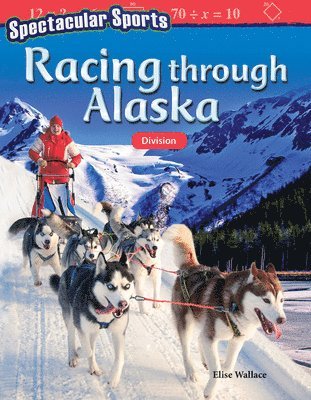 Elise Wallace - Spectacular Sports: Racing Through Alaska: Division, Häftad