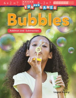 Logan Avery - Fun and Games: Bubbles: Addition and Subtraction, Häftad