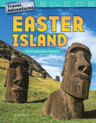 Kristy Stark - Travel Adventures: Easter Island: Plotting Number Patterns, Häftad