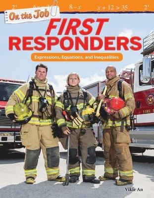 Vickie An - On the Job: First Responders: Expressions, Equations, and Inequalities, Häftad