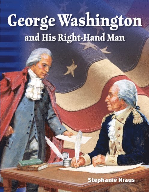 Stephanie Kraus - George Washington and His Right-Hand Man, E-bok