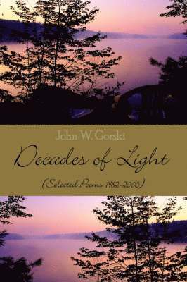 John W Gorski - Decades of Light, Häftad