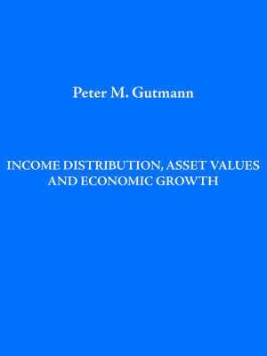 Peter Gutmann - Income Distribution, Asset Values and Economic Growth, Häftad. Tillgänglighet: Lägg i varukorg