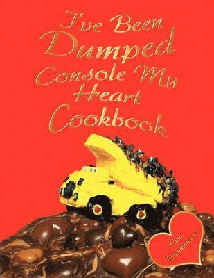 Lisa Zimmermann - I've Been Dumped Console My Heart Cookbook, Häftad