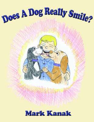 Mark Kanak - Does A Dog Really Smile?, Häftad