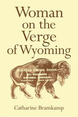 Catharine Bramkamp - Woman on the Verge of Wyoming, Häftad. Tillgänglighet: Lägg i varukorg