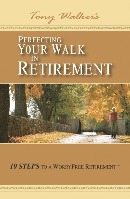 Tony Walker - Perfecting Your Walk in Retirement, E-bok