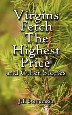 Jill, Stevenson - Virgins Fetch The Highest Price and Other Stories, Häftad