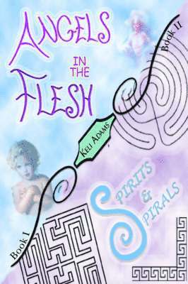 Keli Adams - Angels in the Flesh / Spirits in Spirals, Häftad. Tillgänglighet: Lägg i varukorg