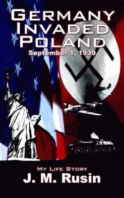 J. M. Rusin - Germany Invaded Poland September 1, 1939, Häftad. Tillgänglighet: Lägg i varukorg