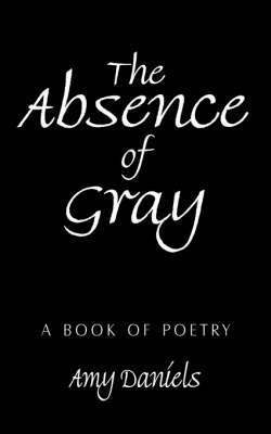 Amy Daniels - Absence of Gray, Häftad. Tillgänglighet: Lägg i varukorg