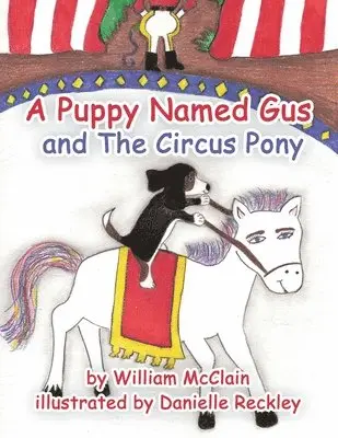 William McClain - Puppy Named Gus and The Circus Pony, Häftad. Tillgänglighet: Lägg i varukorg