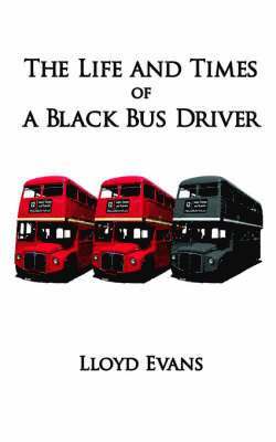 Lloyd Evans - Life and Times of a Black Bus Driver, Häftad