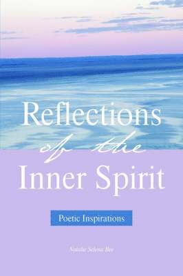 Natalie Selena Bee - Reflections of the Inner Spirit, Häftad
