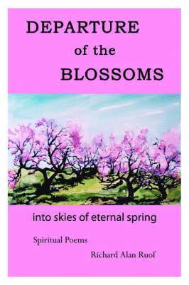 Richard Alan Ruof - DEPARTURE of the BLOSSOMS, Häftad