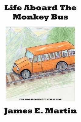 James E. Martin - Life Aboard The Monkey Bus, Häftad