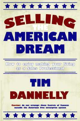 Tim Dannelly - Selling The American Dream, Inbunden